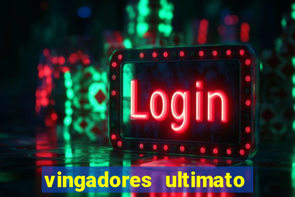 vingadores ultimato filme completo dublado online gratis